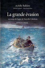 La Grande Évasion Au Temps Du Bagne de Nouvelle-Calédonie - Extraits Choisis: Extraits Choisis
