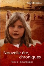Nouvelle ?re, chroniques.: Emancipation