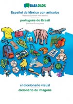 BABADADA, Espanol de Mexico con articulos - portugues do Brasil, el diccionario visual - dicionario de imagens