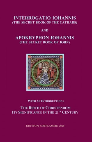 Interrogatio Iohannis (The Secret Book of the Cathars) and Apokryphon Iohannis (The Secret Book of John)