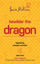 Bewilder the Dragon: Negotiating Amongst Confusion: Book 4