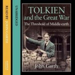 Tolkien and the Great War Lib/E: The Threshold of Middle-Earth