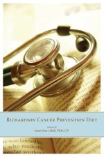 The Richardson Cancer Prevention Diet: A Nutrition and Diet Regimen for the Prevention of Cancer