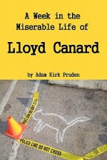 A Week in the Miserable Life of Lloyd Canard