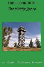 Fire Lookouts: The Middle Years