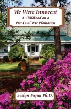 We Were Innocent: A Childhood on a Post-Civil War Plantation