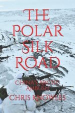 The Polar Silk Road: China's Arctic Ambush