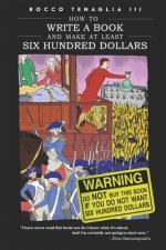 How to Write a Book And Make At Least Six Hundred Dollars