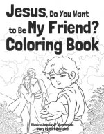 Jesus, Do You Want to Be My Friend? Coloring Book
