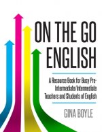 On The Go English: A Resource Book for Busy Pre-Intermediate/ Intermediate Teachers and Students of English
