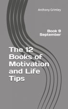 The 12 Books of Motivation and Life Tips: Book 9 September