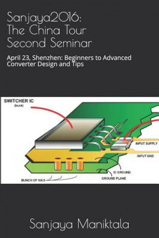 Sanjaya2016: The China Tour Second Seminar: April 23, Shenzhen: Beginners to Advanced Converter Design and Tips