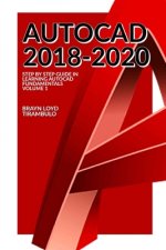 Autocad 2018-2020: Step by Step guide in learning Fundamentals of Autocad Volume 1