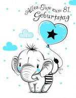 Alles Gute zum 81. Geburtstag: Besser als eine Geburtstagskarte! Niedliches Elefantgeburtstagsbuch, das als Tagebuch oder Notizbuch benutzt werden ka