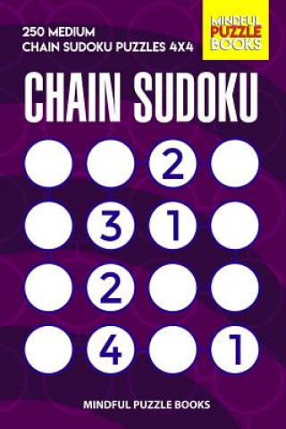 Chain Sudoku: 250 Medium Chain Sudoku Puzzles 4x4