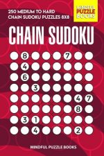 Chain Sudoku: 250 Medium to Hard Chain Sudoku Puzzles 8x8