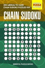 Chain Sudoku: 250 Medium to Hard Chain Sudoku Puzzles 9x9