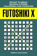 Futoshiki X: 250 Easy to Medium Diagonal Futoshiki Challenging Logic Puzzles 8x8