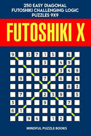 Futoshiki X: 250 Easy Diagonal Futoshiki Challenging Logic Puzzles 9x9