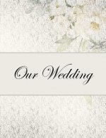 Our Wedding: Everything you need to help you plan the perfect wedding, paperback, matte cover, color interior, silver with flowers