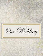 Our Wedding: Everything you need to help you plan the perfect wedding, paperback, matte cover, color interior, dark silver with flo