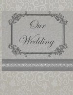 Our Wedding: Everything you need to help you plan the perfect wedding, paperback, matte cover, color interior, silver with flourish