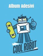 Album Adesivi: Cool Robot - A4+ bianco - 35 pagine carta silicone-free paper - idea regalo