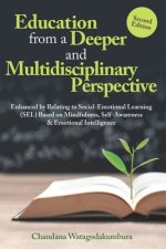 Education from a Deeper and Multidisciplinary Perspective: Enhanced by Relating to Social-Emotional Learning (SEL) Based on Mindfulness, Self-Awarenes