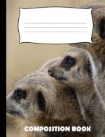 Composition Book: Meerkat Composition Notebook Wide Ruled