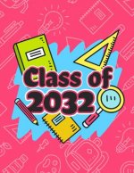 Class of 2032: Funny Back To School notebook, Gift For Girls and Boys,109 College Ruled Line Paper, Cute School Notebook, School Grad