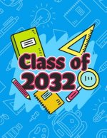 Class of 2032: Funny Back To School notebook, Gift For Girls and Boys,109 College Ruled Line Paper, Cute School Notebook, School Grad