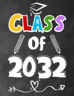 Class of 2032: Funny Back To School notebook, Gift For Girls and Boys,109 College Ruled Line Paper, Cute School Notebook, School Grad