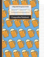 Composition Notebook: Beer College Ruled Notebook for Writing Notes... for Men, Students and Teachers