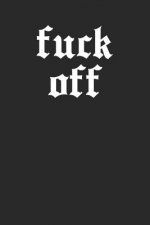 Fuck Off: Graph Paper Notebook, 6x9 Inch, 120 pages