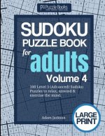 Sudoku Puzzle Book For Adults: Volume 4: 100 Level 3 (Advanced) Sudoku Puzzles to Relax, Unwind & Exercise the Mind