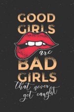 Good Girls are Bad Girls that Never Get Caught: Graph Paper Notebook, 6x9 Inch, 120 pages