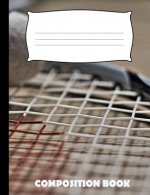 Composition Book: Badminton Composition Notebook Wide Ruled