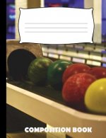 Composition Book: Bowling Composition Notebook Wide Ruled
