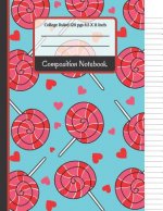 Composition Notebook: Cute Lollipop and Hearts College Ruled Notebook for... for Girls, Kids, School, Students and Teachers
