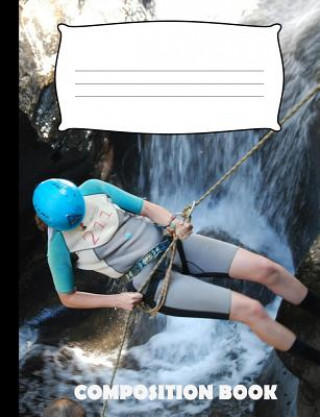 Composition Book: Rappelling Composition Notebook Wide Ruled