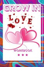 Grow In Love: Ultimate Gift for Love Anniversary Workbook and Notebook Happy Marriage Workbook Happy For Couple Gifts Romantic Gifts