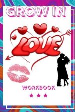 Grow In Love: Perfect Workbook Grown in Love Perfect Gift for Wife, Parents, Husband and Your Friends Best Gift for Loving Couple In