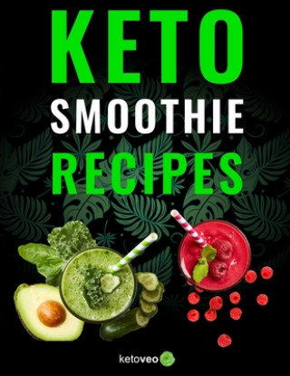 Keto Smoothie Recipes: Healthy And Delicious Ketogenic Diet Smoothy and Shake Recipes Cookbook (Ketoveo)(Brožovaná)