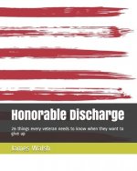 Honorable Discharge: 26 things every veteran needs to know when they want to give up