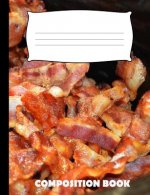 Composition Book: Bacon Composition Notebook Wide Ruled