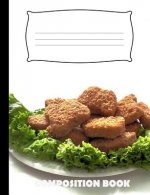 Composition Book: Chicken Nuggets Composition Notebook Wide Ruled