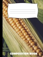 Composition Book: Corn Composition Notebook Wide Ruled