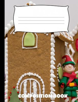 Composition Book: Ginger Bread Composition Notebook Wide Ruled