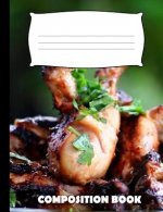 Composition Book: Grilled Chicken Composition Notebook Wide Ruled