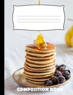 Composition Book: Pancakes Composition Notebook Wide Ruled